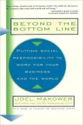 Beyond the Bottom Line Putting Social Responsibility to Work for Your Business and the World