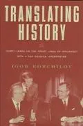 Translating History: The Top Russian Interpreter's Twenty-Five Years on the Front Line of Di...