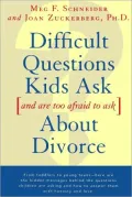 Difficult Questions Kids Ask, and Are Afraid to Ask, about Divorce