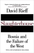 Slaughterhouse: Bosnia and the Failure of the West