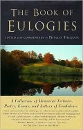 The Book of Eulogies: A Collection of Memorial Tributes, Poetry, Essays, and Letters of Condolence