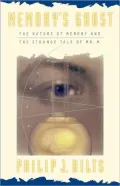 Memory'S Ghost: The Nature Of Memory And The Strange Tale Of Mr. M