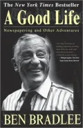 A Good Life : Newspapering and Other Adventures