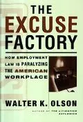 Excuse Factory How Employment Law Is Paralyzing the American Workplace