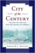 City of the Century: The Epic of Chicago and the Making of America