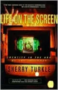 Life on the Screen: Identity in the Age of the Internet