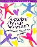 Succulent Wild Woman: Dancing with Your Wonder-Full Self!