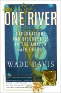 One River : Explorations and Discoveries in the Amazon Rain Forest