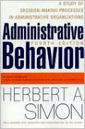 Administrative Behavior: A Study of Decision-Making Processes in Administrative Organizations