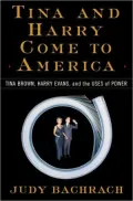 Tina and Harry Come to America : Tina Brown, Harry Evans and the Uses of Power
