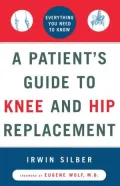 A Patient's Guide To Knee And Hip Replacement