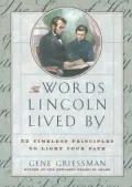 Words Lincoln Lived by: 52 Timeless Principles to Light Your Path