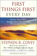 First Things First Every Day: Because Where You're Headed is More Important Than How Fast You're Going