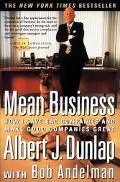 Mean Business How I Save Bad Companies and Make Good Companies Great