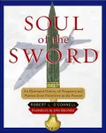 Soul of the Sword An Illustrated History of Weaponry and Warfare from Prehistory to the Present