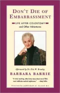 Don't Die of Embarrassment: Life After Colostomy and Other Adventures