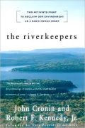 The Riverkeepers: Two Activists Fight to Reclaim Our Environment as a Basic Human Right
