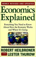 Economics Explained: Everything You Need to Know About How the Economy Works and Where It's Going