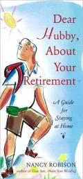 Dear Hubby, About Your Retirement: A Guide For Staying at Home
