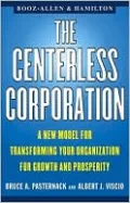 The Centerless Corporation: A New Model for Transforming Your Organization for Growth and Prosperity