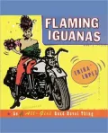 Flaming Iguanas: An All-Girl Road Novel Thing!