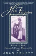 Hen Frigates: Passion and Peril, Nineteenth-Century Women at Sea