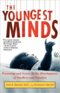 The Youngest Minds: Parenting and Genetic Inheritance in the Development of Intellect and Emotion