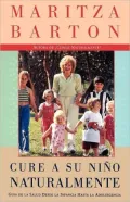 Cure a su nino naturalmente: Guia de la salud desde la infancia hasta la adolescencia