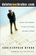 Deleteyourbroker.com : Using the Internet to Beat the Pros on Wall Street