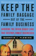Keep the Family Baggage out of the Family Business: Avoiding the Seven Deadly Sins That Destroy Family Businesses
