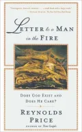 Letter to a Man in the Fire: Does God Exist and Does He Care