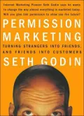 Permission Marketing: Turning Strangers into Friends and Friends into Customers