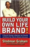 Build Your Own Life Brand!: A Powerful Strategy to Maximize Your Potential and Enhance Your Value for Ultimate Achievement