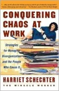 Conquering Chaos at Work: Strategies for Managing Disorganization and the People Who Cause It