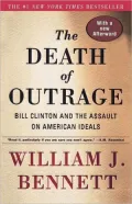 The Death of Outrage: Bill Clinton and the Assault on American Ideals