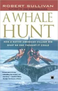 A Whale Hunt: How a Native-American Village Did What No One Thought It Could