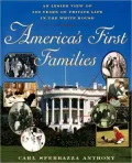 America's First Families: An Inside View of 200 Years of Private Life in the White House