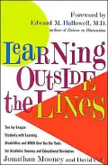 Learning Outside the Lines: Two Ivy League Students with Learning Disabilities and ADHD Give You the Tools for Academic Success and Educational Revolution