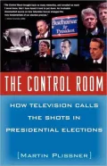 The Control Room: How Television Calls the Shots in Presidential Elections