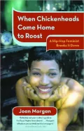 When Chickenheads Come Home to Roost---My Life as a Hip-Hop Feminist