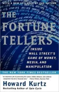 The Fortune Tellers: Inside Wall Street's Game of Money, Media and Manipulation