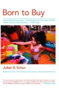 Born to Buy: A Groundbreaking Expose of a Marketing Culture That Makes Children "Believe They Are What They Own." (USA Today)