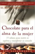 Chocolate Para El Alma de la Mujer: 77 Relatos Para Nutrir Su Espiritu y Recomfortar Su Corazon
