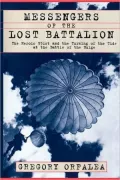 Messengers of the Lost Battalion: The Heroic 551st and the Turning of the Tide at the Battle of the Bulge