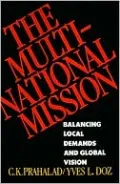The Multinational Mission: Balancing Local Demands and Global Vision