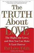 The Truth About Love: The Highs, the Lows, and How You Can Make It Last Forever