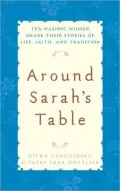 Around Sarah's Table: Ten Hasidic Women Share Their Stories of Life, Faith, and Tradition