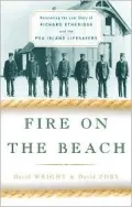 Fire on the Beach : Recovering the Lost Story of Richard Ethridge and the Pea Island Life-Savers