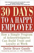 30 Days to a Happy Employee: How a Simple Program of Acknowledgment Can Build Trust and Loyalty at Work