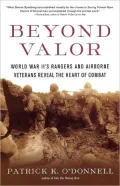 Beyond Valor: World War II's Rangers and Airborne Veterans Reveal the Heart of Combat